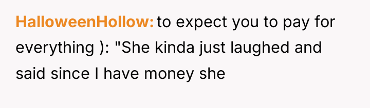 HalloweenHollow to expect you to pay for everything ): "She...