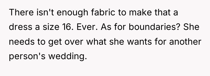 There isn't enough fabric to make that a dress a...