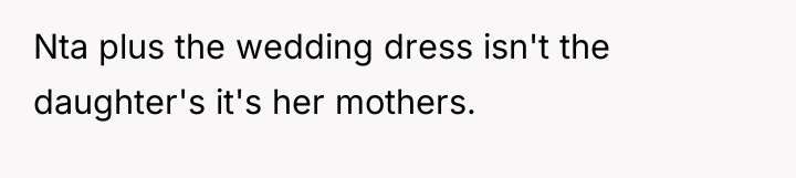 Nta plus the wedding dress isn't the daughter's it's her...