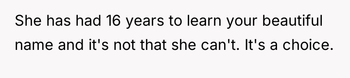 She has had 16 years to learn your beautiful name...