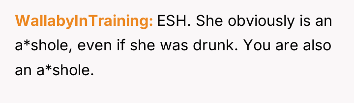 WallabyInTraining ESH. She obviously is an a*shole, even if she...