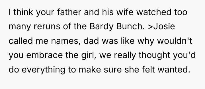 I think your father and his wife watched too many...