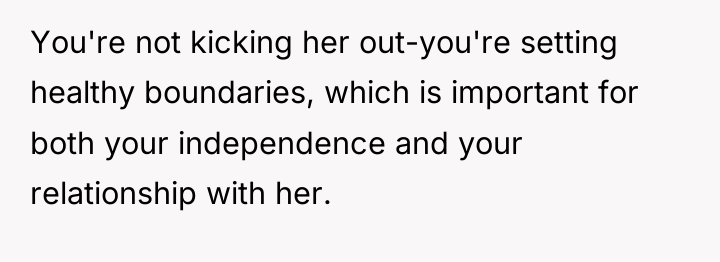 You're not kicking her out-you're setting healthy boundaries, which is...