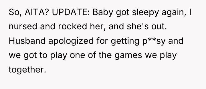 So, AITA? UPDATE: Baby got sleepy again, I nursed and...