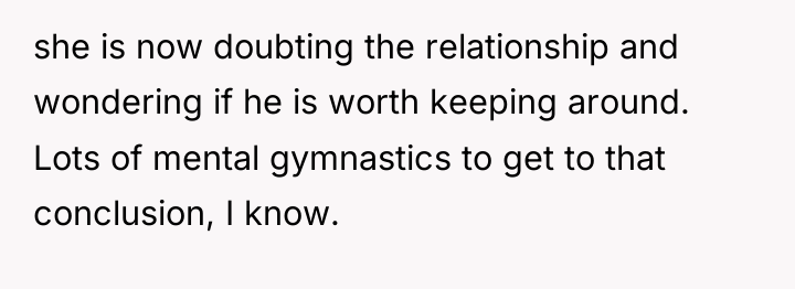 she is now doubting the relationship and wondering if he...