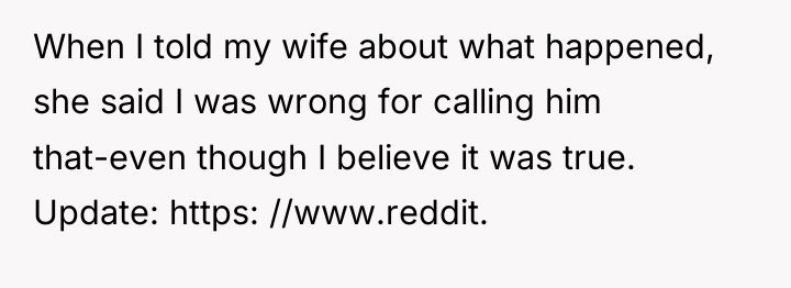 When I told my wife about what happened, she said...