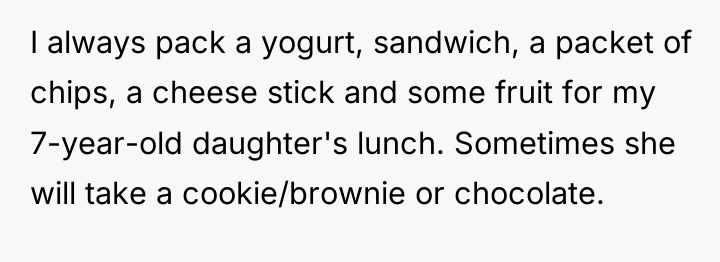 I always pack a yogurt, sandwich, a packet of chips,...