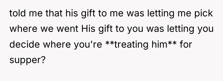 told me that his gift to me was letting me...