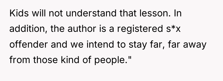 Kids will not understand that lesson. In addition, the author...