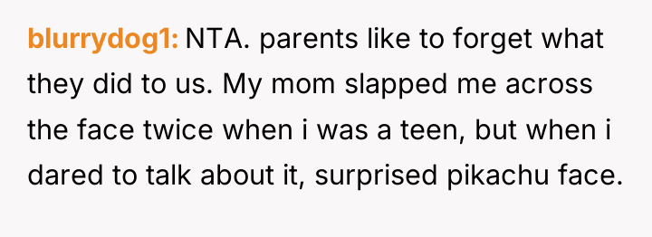 blurrydog1 NTA. parents like to forget what they did to...