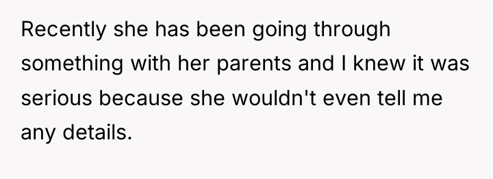 Recently she has been going through something with her parents...