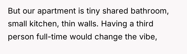 But our apartment is tiny shared bathroom, small kitchen, thin...