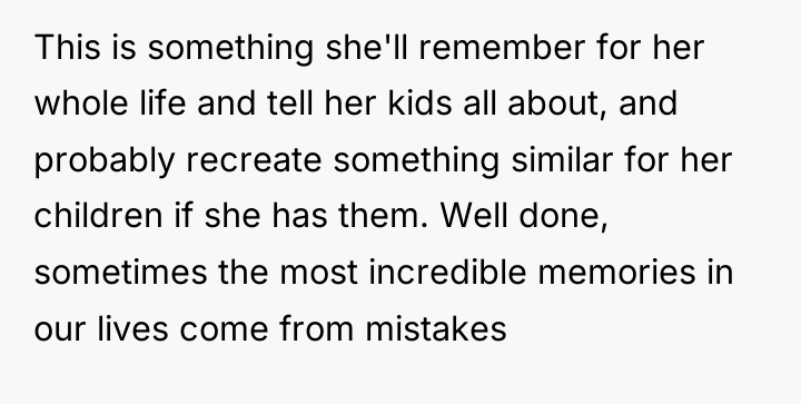This is something she'll remember for her whole life and...