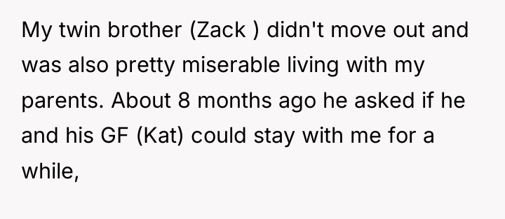 My twin brother (Zack ) didn't move out and was...