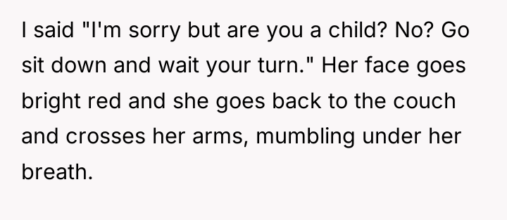 I said "I'm sorry but are you a child? No?...