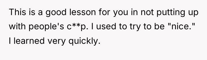This is a good lesson for you in not putting...