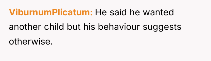 ViburnumPlicatum He said he wanted another child but his behaviour...