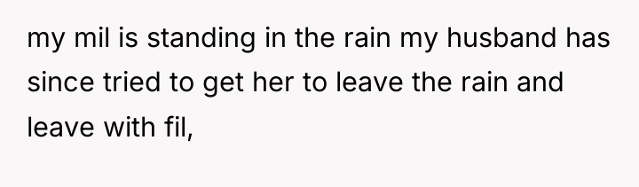 my mil is standing in the rain my husband has...