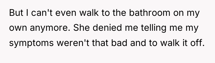But I can't even walk to the bathroom on my...