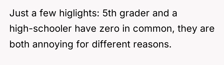 Just a few higlights: 5th grader and a high-schooler have...