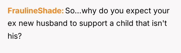 FraulineShade So...why do you expect your ex new husband to...