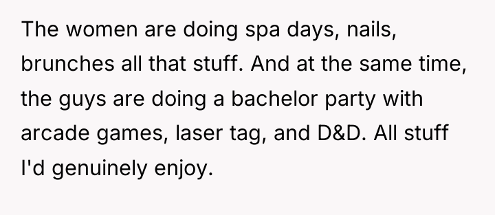 The women are doing spa days, nails, brunches all that...