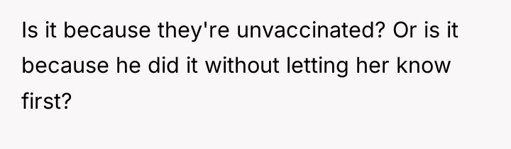 Is it because they're unvaccinated? Or is it because he...