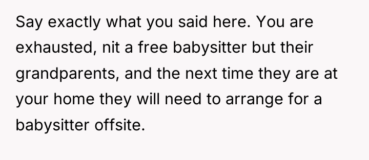 Say exactly what you said here. You are exhausted, nit...