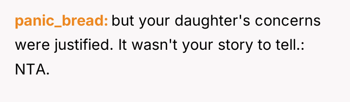 panic_bread but your daughter's concerns were justified. It wasn't your...