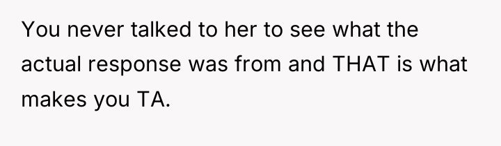 You never talked to her to see what the actual...
