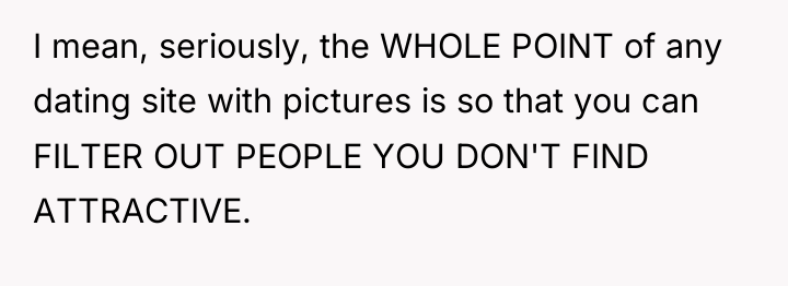 I mean, seriously, the WHOLE POINT of any dating site...