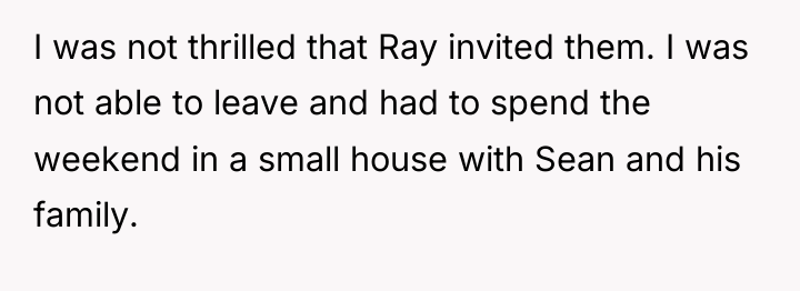 I was not thrilled that Ray invited them. I was...