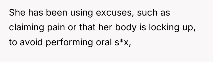 She has been using excuses, such as claiming pain or...