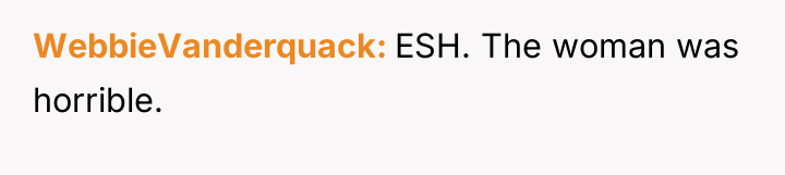 WebbieVanderquack ESH. The woman was horrible.