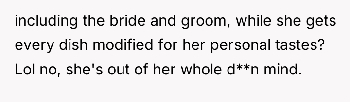 including the bride and groom, while she gets every dish...