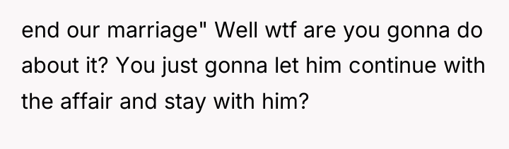 end our marriage" Well wtf are you gonna do about...