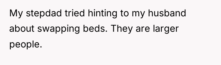 My stepdad tried hinting to my husband about swapping beds....