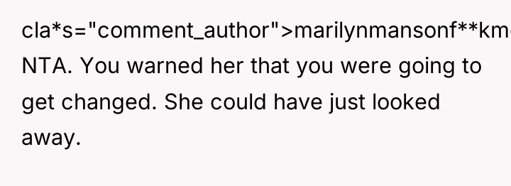 cla*s="comment_author">marilynmansonf**kme: NTA. You warned her that you were going to...