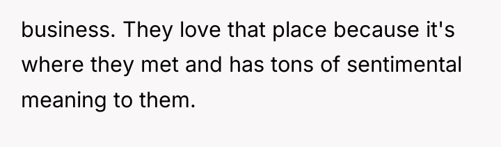 business. They love that place because it's where they met...