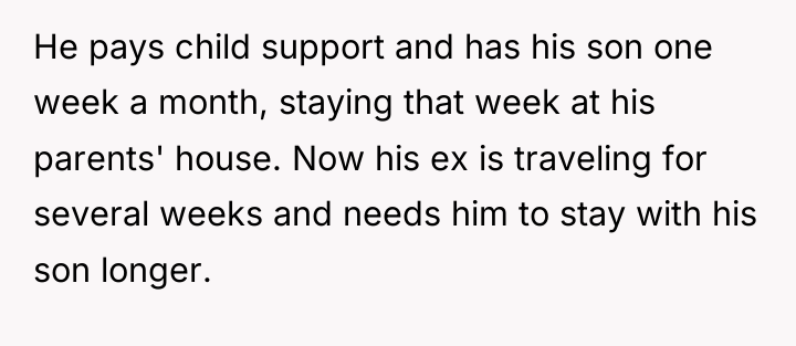 He pays child support and has his son one week...