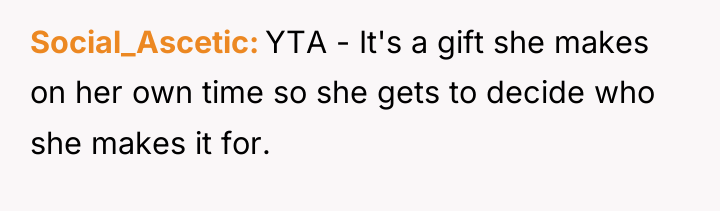 Social_Ascetic YTA - It's a gift she makes on her...