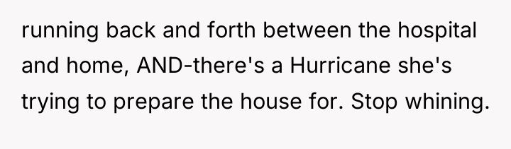 running back and forth between the hospital and home, AND-there's...