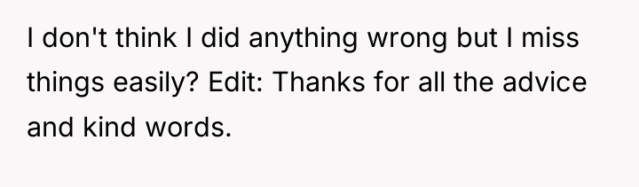 I don't think I did anything wrong but I miss...