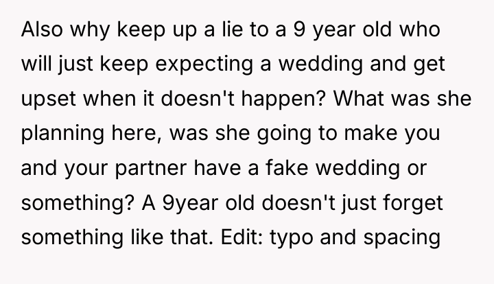 Also why keep up a lie to a 9 year...