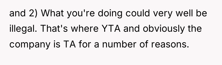 and 2) What you're doing could very well be illegal....