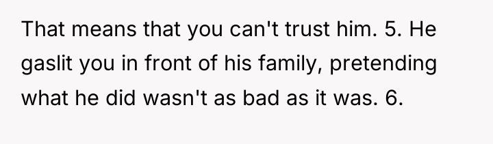 That means that you can't trust him. 5. He gaslit...