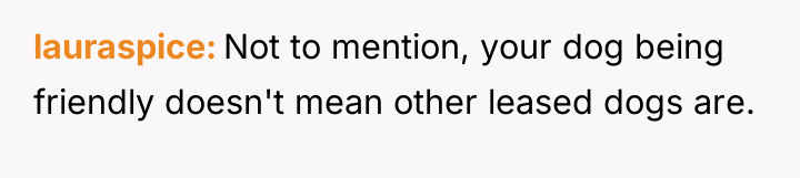 lauraspice Not to mention, your dog being friendly doesn't mean...