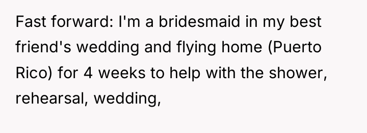 Fast forward: I'm a bridesmaid in my best friend's wedding...