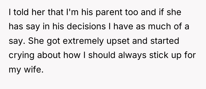 I told her that I'm his parent too and if...