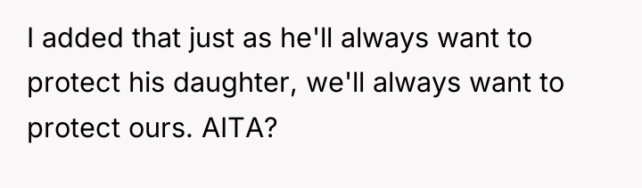 I added that just as he'll always want to protect...